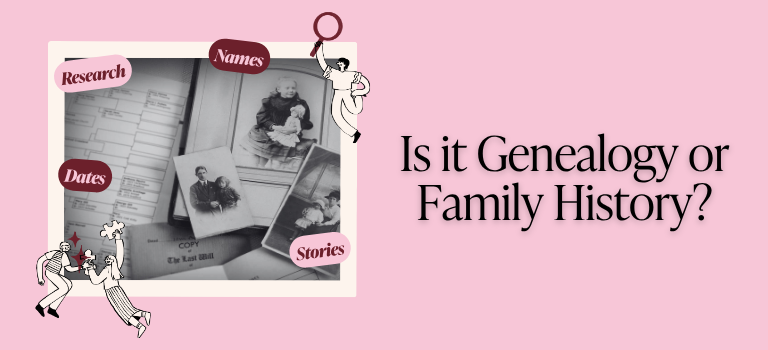 Is It Genealogy or Family History?